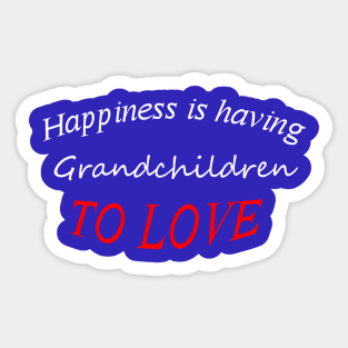 happiness is having grandchildren to love Sticker